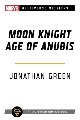 Moon Knight: Age of Anubis: A Marvel: Multiverse Missions Adventure Gamebook (Green Jonathan)(Paperback)