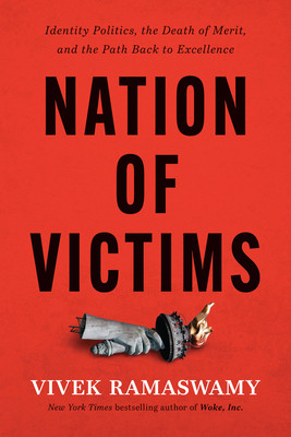 Nation of Victims: Identity Politics, the Death of Merit, and the Path Back to Excellence (Ramaswamy Vivek)(Paperback)