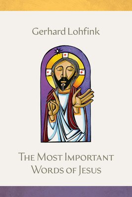 The Most Important Words of Jesus (Lohfink Gerhard)(Pevná vazba)