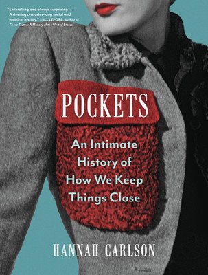 Pockets: An Intimate History of How We Keep Things Close (Carlson Hannah)(Pevná vazba)