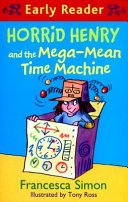Horrid Henry Early Reader: Horrid Henry and the Mega-Mean Time Machine - Book 34 (Simon Francesca)(Paperback / softback)