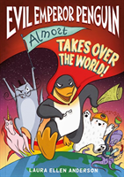 Evil Emperor Penguin (Almost) Takes Over the World (Anderson Laura Ellen)(Paperback / softback)