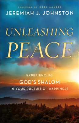 Unleashing Peace: Experiencing God's Shalom in Your Pursuit of Happiness (Johnston Jeremiah J.)(Paperback)