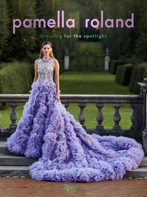 Pamella Roland: Dressing for the Spotlight (Roland Pamella)(Pevná vazba)