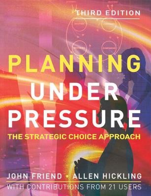 Planning Under Pressure: The Strategic Choice Approach (Friend John)(Paperback)