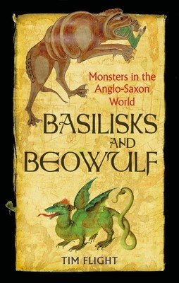 Basilisks and Beowulf: Monsters in the Anglo-Saxon World (Flight Tim)(Paperback)
