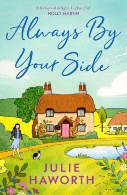 Always By Your Side - An uplifting story about community and friendship, perfect for fans of Escape to the Country and The Dog House (Haworth Julie)(Paperback / softback)