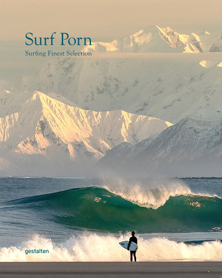 Surf Porn: Surf Photography's Finest Selection (Gestalten)(Pevná vazba)