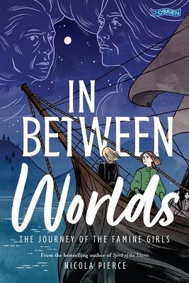In Between Worlds: The Journey of the Famine Girls (Pierce Nicola)(Paperback)