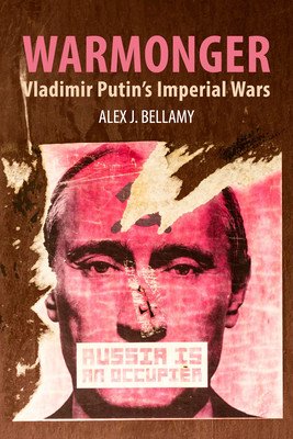 Warmonger: Vladimir Putin's Imperial Wars (Bellamy Alex J.)(Paperback)