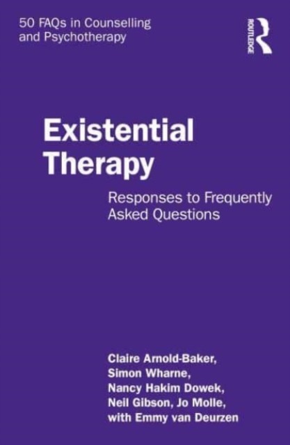 Existential Therapy: Responses to Frequently Asked Questions (Arnold-Baker Claire)(Paperback)