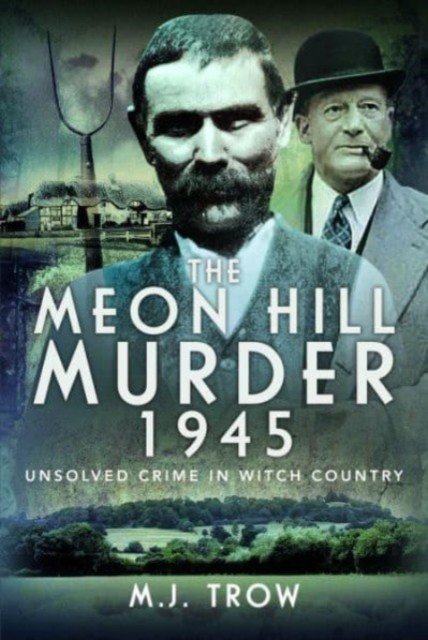 The Meon Hill Murder, 1945: Unsolved Crime in Witch Country (Trow M. J.)(Pevná vazba)