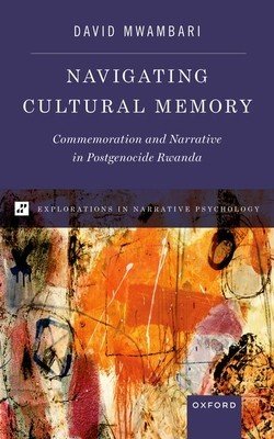Navigating Cultural Memory: Commemoration and Narrative in Postgenocide Rwanda (Mwambari David)(Pevná vazba)