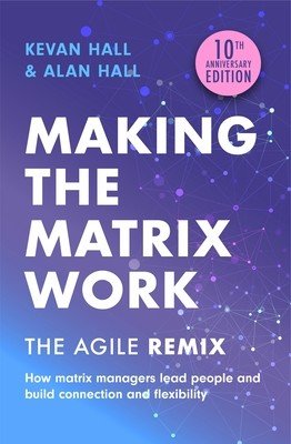 Making the Matrix Work, 2nd Edition: The Agile Remix (Hall Kevan)(Paperback)