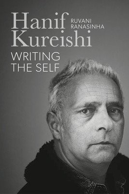Hanif Kureishi: Writing the Self: A Biography (Ranasinha Ruvani)(Pevná vazba)
