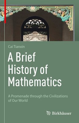 A Brief History of Mathematics: A Promenade Through the Civilizations of Our World (Cai Tianxin)(Pevná vazba)