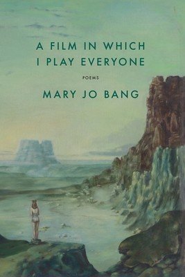 A Film in Which I Play Everyone: Poems (Bang Mary Jo)(Paperback)