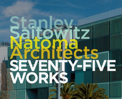 Stanley Saitowitz/Natoma Architects: Seventy-Five Works (Saitowitz Stanley)(Pevná vazba)