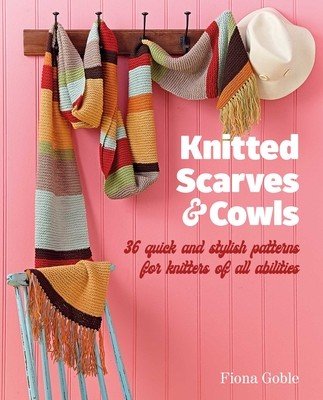 Knitted Scarves and Cowls: 35 Quick and Stylish Patterns Suitable for Knitters of All Abilities (Goble Fiona)(Paperback)
