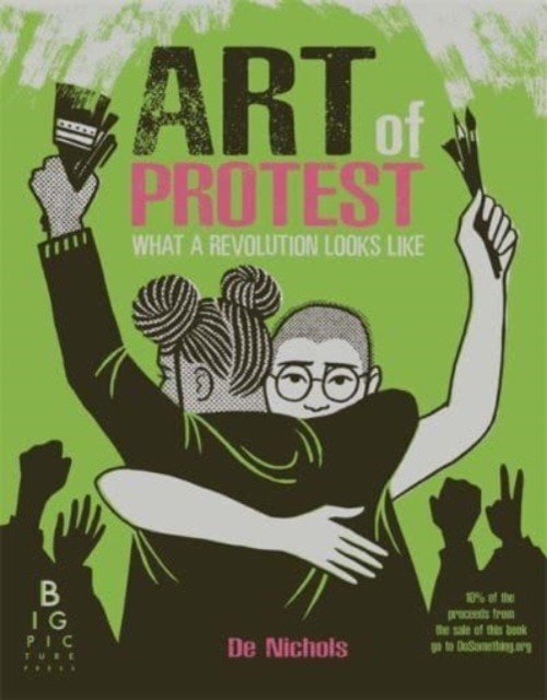 Art of Protest - What a Revolution Looks Like (Nichols De)(Paperback / softback)