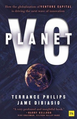 Planet VC: How the Globalization of Venture Capital Is Driving the Next Wave of Innovation (Dibiasio Jame)(Paperback)