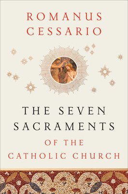 The Seven Sacraments of the Catholic Church (Cessario Romanus)(Pevná vazba)
