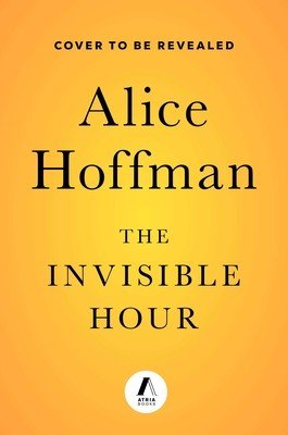 The Invisible Hour (Hoffman Alice)(Pevná vazba)