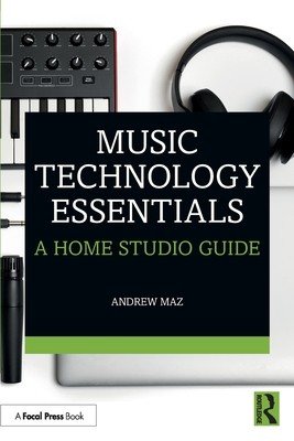 Music Technology Essentials: A Home Studio Guide (Maz Andrew)(Paperback)