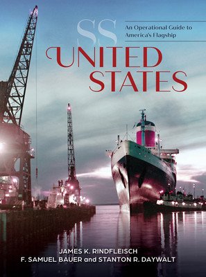 SS United States: An Operational Guide to America's Flagship (Rindfleisch James K.)(Pevná vazba)