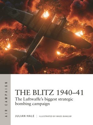 The Blitz 1940-41: The Luftwaffe's Biggest Strategic Bombing Campaign (Hale Julian)(Paperback)