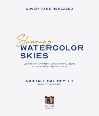 Stunning Watercolor Skies: Learn to Paint Dramatic, Vibrant Sunsets, Clouds, Storms and Night Sky Landscapes (Moyles Rachael Mae)(Paperback)