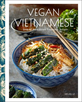 Vegan Vietnamese: Vibrant Plant-Based Recipes to Enjoy Every Day (Le Helen)(Pevná vazba)