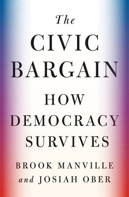 The Civic Bargain: How Democracy Survives (Manville Brook)(Pevná vazba)