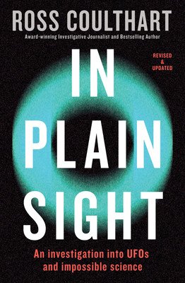 In Plain Sight: An Investigation Into UFOs and Impossible Science (Coulthart Ross)(Paperback)