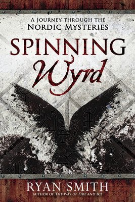 Spinning Wyrd: A Journey Through the Nordic Mysteries (Smith Ryan)(Paperback)