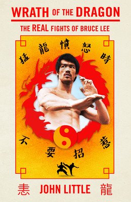 Wrath of the Dragon: The Real Fights of Bruce Lee (Little John)(Paperback)