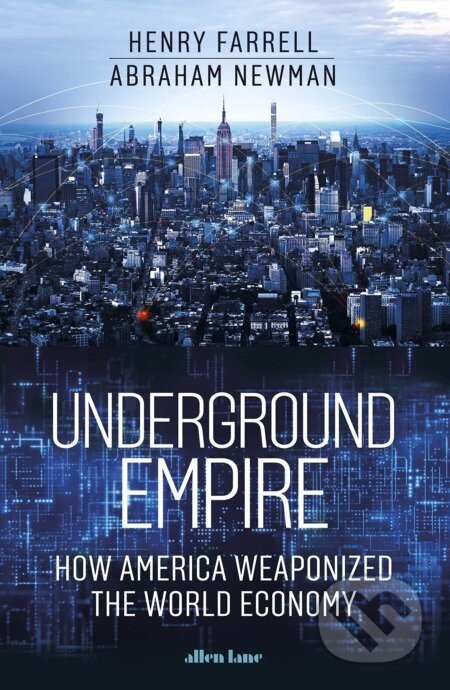 Underground Empire - Henry Farrell, Abraham Newman