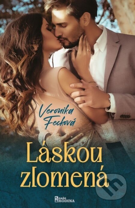 Láskou zlomená - Veronika Fecková