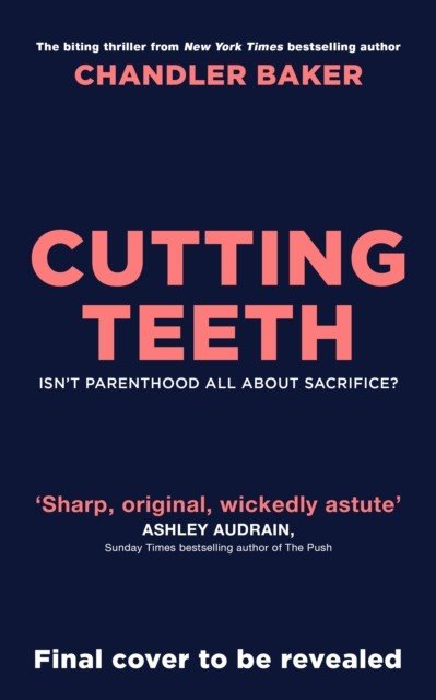 Cutting Teeth - No parent could have expected this... (Baker Chandler)(Pevná vazba)