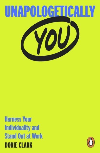 Unapologetically You - Harness Your Individuality and Stand Out at Work (Clark Dorie)(Paperback / softback)