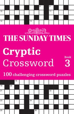 Sunday Times Cryptic Crossword Book 3: 100 Challenging Crossword Puzzles (The Times Mind Games)(Paperback)