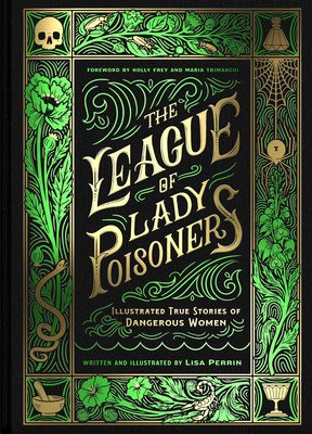 The League of Lady Poisoners: Illustrated True Stories of Dangerous Women (Perrin Lisa)(Pevná vazba)