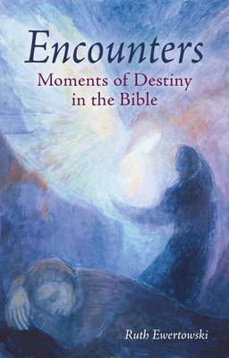 Encounters: Moments of Destiny in the Bible (Ewertowski Ruth)(Paperback)