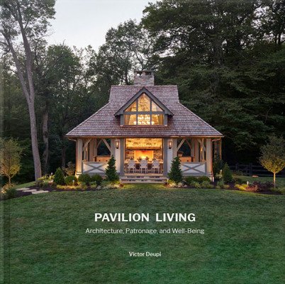 Pavilion Living: Architecture, Patronage, and Well-Being (Hardcover in Clamshell Box) (Deupi Victor)(Pevná vazba)
