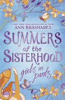 Summers of the Sisterhood: Girls in Pants (Brashares Ann)(Paperback / softback)