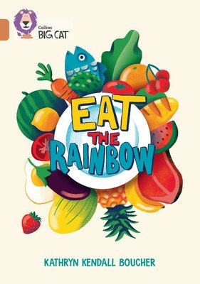 Eat the Rainbow: Band 12/Copper (Boucher Kathryn Kendall)(Paperback)