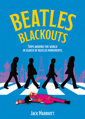 Beatles Blackouts: Trips Around the World in Search of Beatles Monuments (Marriott Jack)(Paperback)