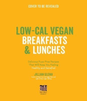 Healthy Vegan Breakfasts & Lunches: 60 Delicious Low-Calorie Plant-Based Meals to Power You Through the Day (Glenn Jillian)(Paperback)