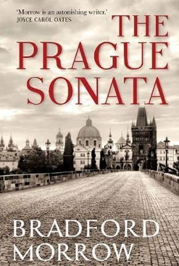 The Prague Sonata, 1.  vydání - Bradford Morrow