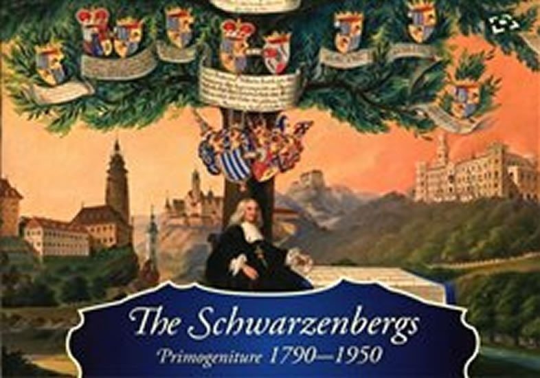 The Schwarzenbergs: Primogeniture 1790-1950 - Ludmila Ourodová-Hronková